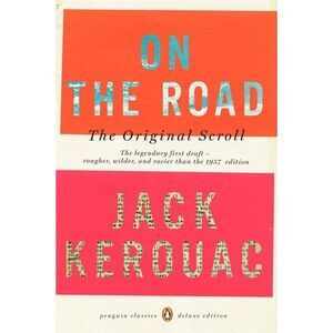 On the Road: The Original Scroll: (Penguin Classics Deluxe Edition) -- Jack Kero